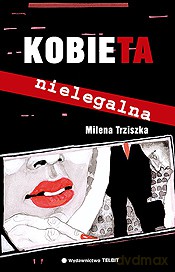 Kobieta nielegalna - Milena Trziszka [KSIĄŻKA]