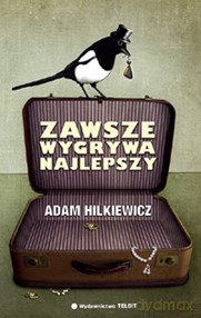 Zawsze wygrywa najlepszy - Adam Hilkiewicz [KSIĄŻKA]