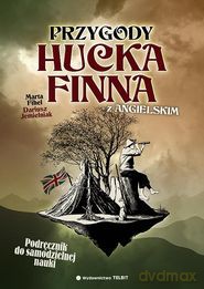Przygody Hucka Finna... z angielskim! - Mark Twain, Marta Fihel, Dariusz Jemielniak  [KSIĄŻKA]