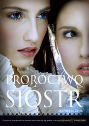 Proroctwo sióstr - Michelle Zink [KSIĄŻKA]