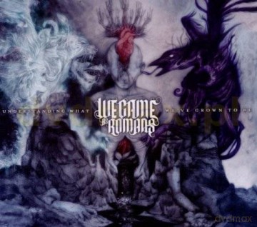 We Came As Romans: Understanding What Weve Grown [CD]