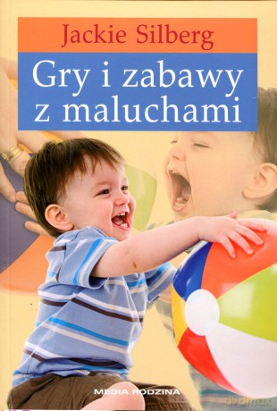 Gry i zabawy z maluchami - Jackie Silberg [KSIĄŻKA]