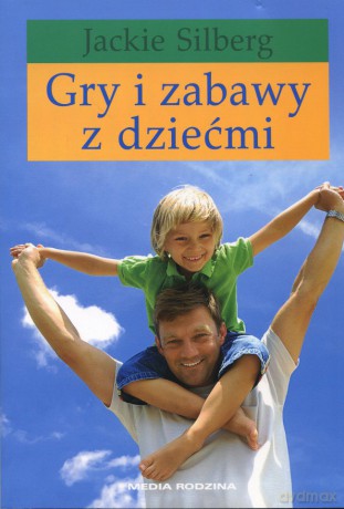 Gry i zabawy z dziećmi - Jackie Silberg [KSIĄŻKA]