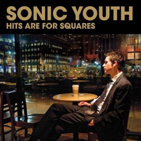 Sonic Youth: Hits Are For Squares [CD]