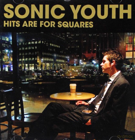 Sonic Youth: Hits Are For Squares [CD]