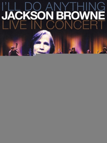 I'll Do Anything Jackson Browne Live In Concert [Blu-Ray]