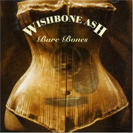 Wishbone Ash: Bare Bones (Deluxe) [2CD]
