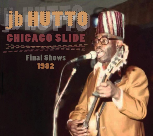 J.B. Hutto: Chicago Slide The Final Shows 1984 [2CD]