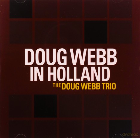 Doug Webb Trio: Doug Webb In Holland [CD]