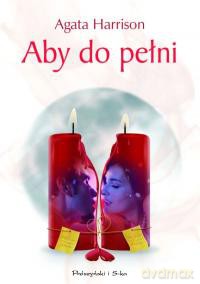 Aby do pełni - Agata Harrison [KSIĄŻKA]