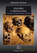 Zagadki z przeszłości. O pierwszych etapach ewolucji człowieka - Agnieszka Herman [KSIĄŻKA]