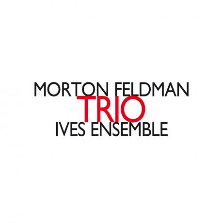 Ives Ensemble: Feldman: Trio [CD]