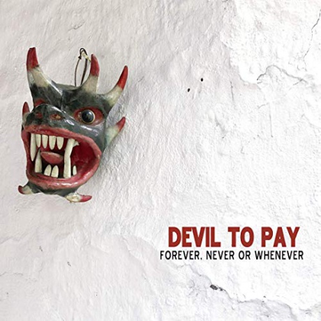 Devil To Pay: Forever Never Or Whenever [CD]