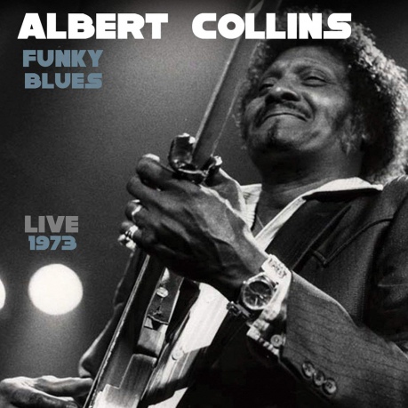Albert Collins: Funky Blues Live 1973 [CD]