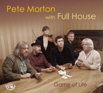 Pete Morton With Full House: Game Of Life [CD]