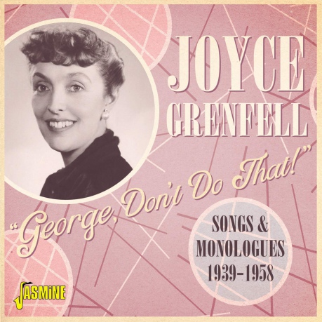Joyce Grenfell: George. Dont Do That! - Songs And Monologues 1939-1958 [CD]