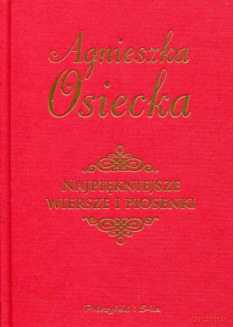 Najpiękniejsze wiersze i piosenki - Agnieszka Osiecka [KSIĄŻKA]