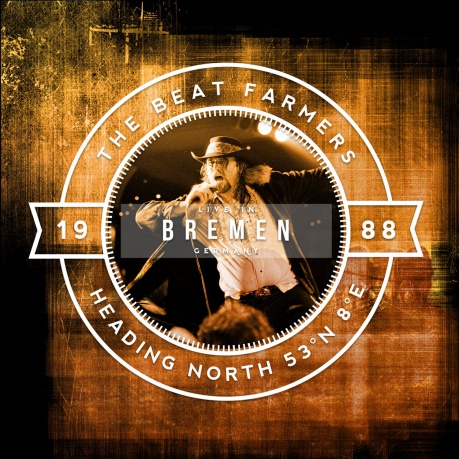 Beat Farmers: Heading North 53 No 8O E - Live In Bremen [CD]
