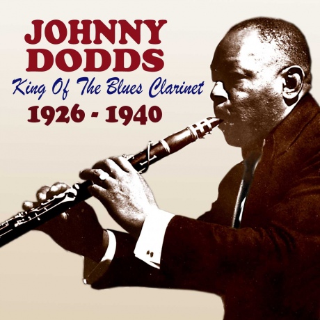 Johnny Dodds: King Of The Blues Clarinet 1926-1940 [CD]