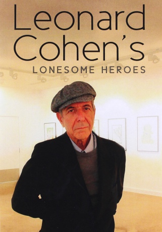 Leonard Cohen: Leonard Cohens Lonesome Heroes [DVD]