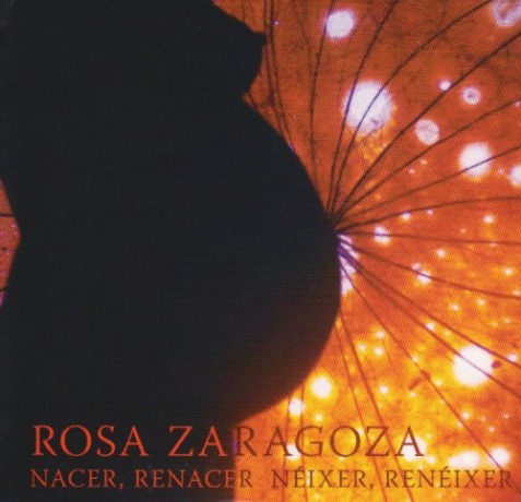 Rosa Zaragoza: Nacer. Renacer [CD]