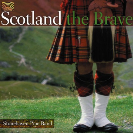 Stonehaven Pipe Band: Scotland The Brave [CD]