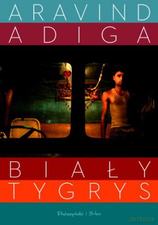 Biały Tygrys - Aravind Adiga [KSIĄŻKA]
