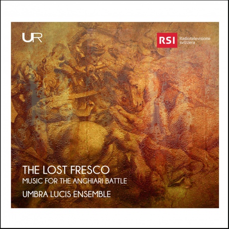 Umbra Lucis Ensemble: The Lost Fresco: Music For The Anghiari Battle [CD]