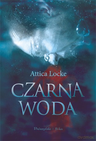 Czarna woda - Attica Locke [KSIĄŻKA]