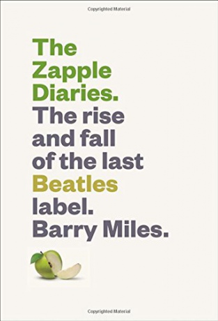 Barry Miles: The Zapple Diaries: The Rise And Fall Of The Last Beatles Label [KSIĄŻKA]