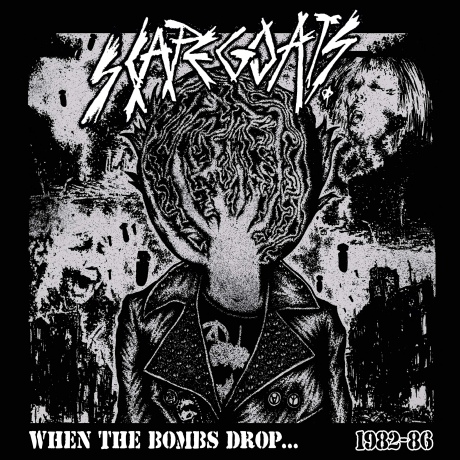 Scapegoats: When The Bombs Drop... 1982-86 [CD]