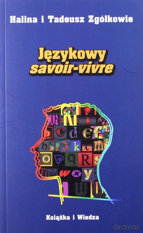 Językowy savoir-vivre - Halina Zgółko, Tadeusz Zgółko [KSIĄŻKA]