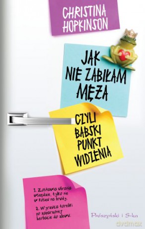 Jak nie zabiłam męża, czyli babski punkt widzenia - Christina Hopkinson [KSIĄŻKA]