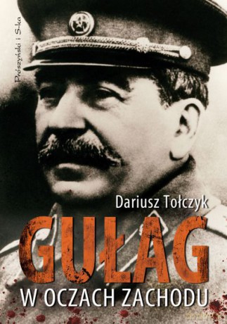 Gułag w oczach Zachodu - Dariusz Tołczyk [KSIĄŻKA]