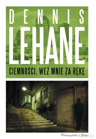 Ciemności, weź mnie za rękę - Dennis Lehane [KSIĄŻKA]