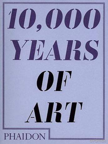 10,000 Years of Art [KSIĄŻKA]