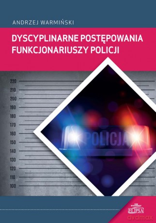 Dyscyplinarne postępowania funkcjonariuszy Policji - Andrzej Warmiński [KSIĄŻKA]