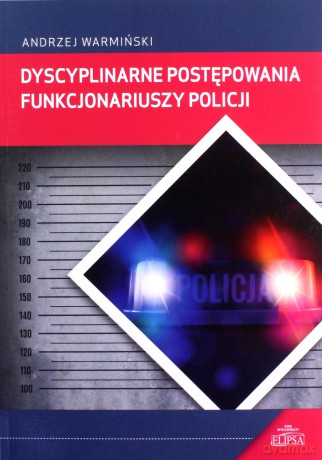 Dyscyplinarne postępowania funkcjonariuszy Policji - Andrzej Warmiński [KSIĄŻKA]