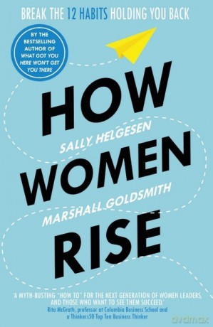 How Women Rise - Sally Helgesen, Marshall Goldsmith [KSIĄŻKA]