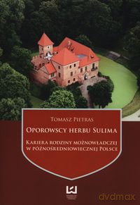 Oporowscy herbu Sulima - Tomasz Pietras [KSIĄŻKA]