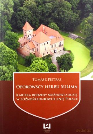 Oporowscy herbu Sulima - Tomasz Pietras [KSIĄŻKA]