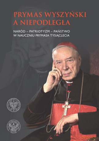 Prymas Wyszyński a Niepodległa. [KSIĄŻKA]
