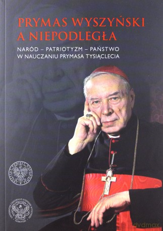 Prymas Wyszyński a Niepodległa. [KSIĄŻKA]