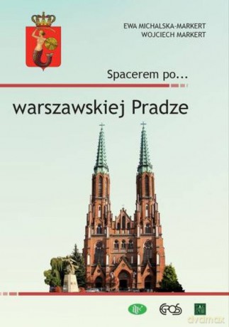 Spacerem po... warszawskiej Pradze - Ewa Michalska-Markert, Wojciech Markert [KSIĄŻKA]