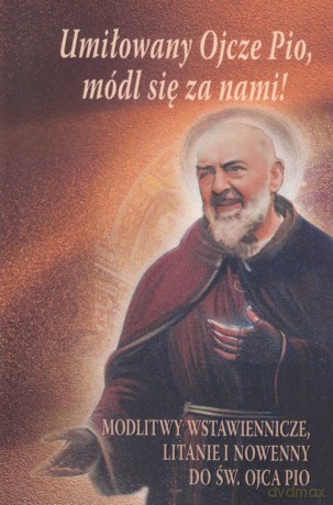 Umiłowany Ojcze Pio, módl się za nami! [KSIĄŻKA]