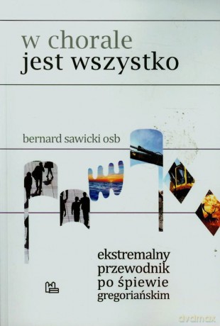 W chorale jest wszystko - Bernard Sawicki [KSIĄŻKA]