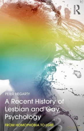 A Recent History of Lesbian and Gay Psychology - Peter Hegarty [KSIĄŻKA]