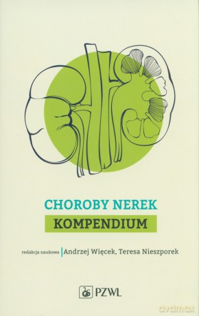 Choroby nerek. Kompendium [KSIĄŻKA]