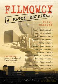 Filmowcy w matni bezpieki - Filip Gańczak [KSIĄŻKA]