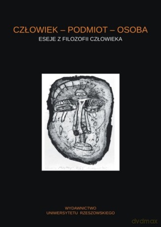 Człowiek - podmiot - osoba Eseje z filozofii człowieka - Przemysław Paczkowski [KSIĄŻKA]